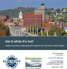 Get it while it’s hot! Viable downtown redevelopment options for Fairmont, West Virginia (2019)