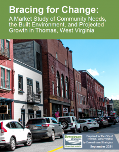Bracing for Change: A Market Study of Community Needs, the Built Environment, and Projected Growth in Thomas, West Virginia (2021)